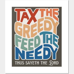 Tax the Greedy Feed the Needy Word Art Posters and Art